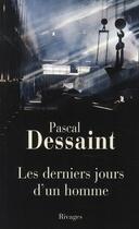 Couverture du livre « Les derniers jours d'un homme » de Pascal Dessaint aux éditions Rivages