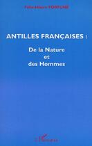 Couverture du livre « Antilles francaises : de la nature et des hommes » de Fortune F-H. aux éditions L'harmattan