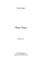 Couverture du livre « Alma mater » de Max Borgo aux éditions Le Manuscrit