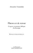 Couverture du livre « Platon est de retour ; Evagoras ou premier dialogue diachronique » de Alexandre Tomadakis aux éditions Le Manuscrit