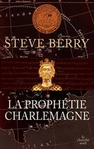 Couverture du livre « La prophétie Charlemagne » de Steve Berry aux éditions Cherche Midi