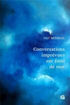 Couverture du livre « Conversations imprévues sur fond de mer » de Nut Monegal aux éditions Du Pantheon