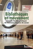 Couverture du livre « Bibliotheques en mouvement - innover, fonder, pratiquer de nouveaux espaces de savoirs » de Maury/Kovacs aux éditions Pu Du Septentrion