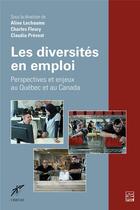 Couverture du livre « Les diversités en emploi : perspectives et enjeux au Québec et au Canada » de Aline Lechaume et Charles Fleury et Claudia Prevost aux éditions Presses De L'universite Laval