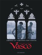 Couverture du livre « Vasco : ombres et lumières sur Venise » de Gilles Chaillet et Luc Revillon aux éditions Lombard