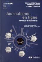 Couverture du livre « Journalisme en ligne ; pratiques et recherches » de Benoit Grevisse et Amandine Degand aux éditions De Boeck Superieur