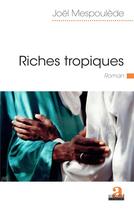 Couverture du livre « Riches tropiques » de Joel Mespoulede aux éditions Academia