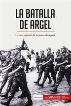 Couverture du livre « La batalla de Argel » de 50minutos aux éditions 50minutos.es