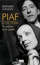 Couverture du livre « Piaf-Cocteau, la môme et le poète » de Bernard Lonjon aux éditions Archipel