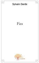 Couverture du livre « Fira » de Sylvain Darde aux éditions Edilivre