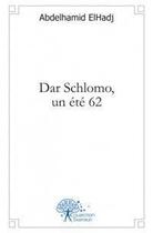 Couverture du livre « Dar schlomo, un ete 62 » de Elhadj Abdelhamid aux éditions Edilivre