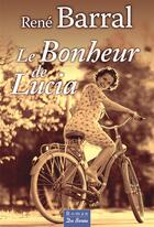 Couverture du livre « Le bonheur de Lucia » de Rene Barral aux éditions De Boree