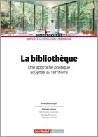 Couverture du livre « La bibliothèque, une approche politique adaptée au territoire » de Nathalie Etienne et Claude Poissenot et Amandine Jacquet aux éditions Territorial