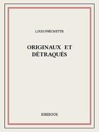 Couverture du livre « Originaux et détraqués » de Louis Fréchette aux éditions Bibebook