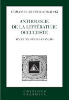 Couverture du livre « Anthologie française de la littérature occultiste » de Emmanuel Dufour-Kawalski aux éditions L'age D'homme