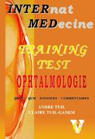 Couverture du livre « Training test ophtalmologie » de Karine Tuil et Claire Tuil-Ganem aux éditions Vernazobres Grego