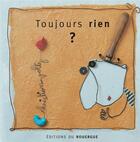 Couverture du livre « Toujours rien ? » de Christian Voltz aux éditions Rouergue