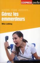 Couverture du livre « Gérez les emmerdeurs » de Mike Leibling aux éditions L'express