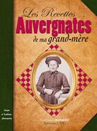 Couverture du livre « Les recettes auvergnates de ma grand-mère » de Marie-Laure Baradez aux éditions Communication Presse Edition