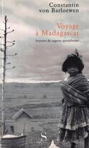 Couverture du livre « Voyage à Madagascar ; instants de sagesse quotidienne » de Constantin Von Barloewen aux éditions Syrtes