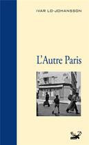 Couverture du livre « L'autre Paris » de Ivar Lo-Johasson aux éditions Ginkgo