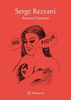 Couverture du livre « Amour, humour » de Serge Rezvani aux éditions Philippe Rey
