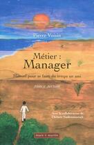 Couverture du livre « Métier : manager ; manuel pour se faire du temps un ami Tome 2 ; pouvoir » de Pierre Voisin aux éditions Mare & Martin