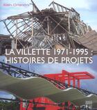 Couverture du livre « La Vilette 1971-1995 ; Histoires De Projets » de Alain Orlandini aux éditions Somogy
