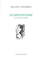 Couverture du livre « Le dépositaire » de Jean-Luc Steinmetz aux éditions Castor Astral