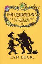Couverture du livre « La mystérieuse histoire de Tom Coeurvaillant t.3 ; au pays des mythes et légendes » de Ian Beck aux éditions Mijade