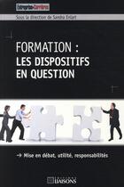 Couverture du livre « Formation : les dispositifs en question » de Sandra Enlart aux éditions Entreprise Et Carrieres