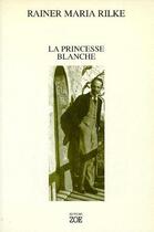 Couverture du livre « La princesse Blanche » de Rainer Maria Rilke aux éditions Zoe