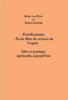 Couverture du livre « Goetheanum, école libre de science de l'esprit ; idée et pratique spirituelle aujourd'hui » de Bodo Von Plato et Robin Schmidt aux éditions Anthroposophiques Romandes