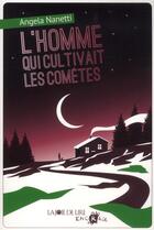 Couverture du livre « L'homme qui cultivait les comètes » de Nanetti Angela aux éditions La Joie De Lire
