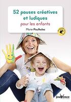 Couverture du livre « 52 pauses créatives et ludiques pour les enfants » de Marie Poulhalec aux éditions Jouvence
