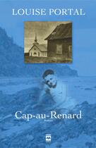 Couverture du livre « Cap-Au-Renard » de Louise Portal aux éditions Hurtubise