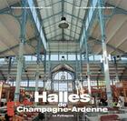Couverture du livre « Halles de champagne-ardenne » de Bonardot-Garino aux éditions Le Pythagore