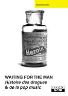 Couverture du livre « Waiting for the man ; histoire des drogues et de la pop music » de Harry Shapiro aux éditions Le Camion Blanc