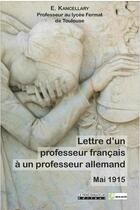 Couverture du livre « Lettre d'un professeur français à un professeur allemand ; mai 1915 » de E. Kancellary aux éditions Peregrinateur