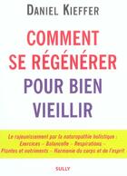 Couverture du livre « Comment se régénérer pour bien vieillir » de Daniel Kieffer aux éditions Sully