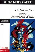 Couverture du livre « De l'anarchie comme battements d'ailes t.2 » de Armand Gatti aux éditions Syllepse