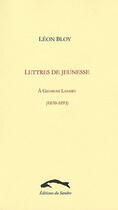 Couverture du livre « Lettres de jeunesse ; à Georges Landry (1870-1893) » de Leon Bloy aux éditions Editions Du Sandre