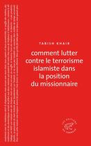 Couverture du livre « Comment lutter contre le terrorisme islamiste dans la position du missionnaire » de Tabish Khair aux éditions Editions Du Sonneur
