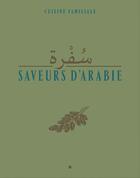 Couverture du livre « Saveurs d'Arabie ; cuisine familiale » de Anissa Helou aux éditions Cassi Edition