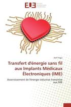 Couverture du livre « Transfert d'energie sans fil aux implants medicaux electroniques (ime) - asservissement de l'energie » de Trigui Aref aux éditions Editions Universitaires Europeennes