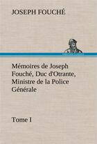 Couverture du livre « Memoires de joseph fouche, duc d'otrante, ministre de la police generale tome i » de Joseph Fouche aux éditions Tredition