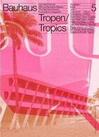 Couverture du livre « Bauhaus 05 tropics (bauhaus magazine) » de Bauhaus Magazine aux éditions Spector Books