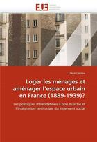 Couverture du livre « Loger les menages et amenager l'espace urbain en france (1889-1939)? » de Carriou Claire aux éditions Editions Universitaires Europeennes