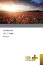 Couverture du livre « Vis 2 vies - roman » de Monique Quittelier aux éditions Croix Du Salut