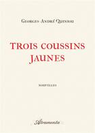 Couverture du livre « Trois coussins jaunes » de Georges-Andre Quiniou aux éditions Atramenta